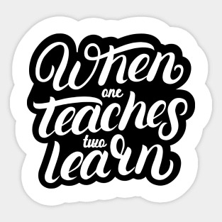 'When One Teaches Two Learns' Education Shirt Sticker